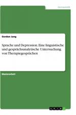 Sprache und Depression. Eine linguistische und gesprächsanalytische Untersuchung von Therapiegesprächen af Gordon Jung