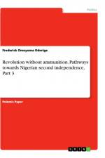 Revolution without ammunition. Pathways towards Nigerian second independence, Part 3 af Frederick Omoyoma Odorige
