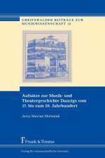 Aufsätze zur Musik- und Theatergeschichte Danzigs vom 17. bis zum 20. Jahrhundert af Jerzy Marian Michalak