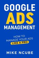 GOOGLE ADS MANAGEMENT af Mike Ncube