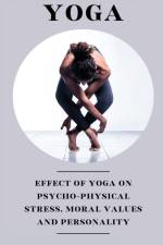 Effect of yoga on psycho physical stress moral values and personality af Chavda Hasmukh M