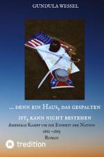 ... denn ein Haus, das gespalten ist, kann nicht bestehen af Gundula Wessel