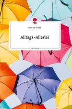 Alltags-Allerlei. Life is a Story - story.one af Gabriela Rodler