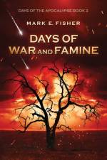 Days of War and Famine af Mark E. Fisher