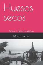Huesos secos: Libro II, Serie Profecías af Max Chárriez