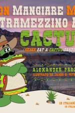 Non Mangiare Mai Un Tramezzino Al Cactus (Never Eat a Cactus Sandwich) af Alexander Prezioso