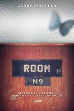 Room N-9: Lessons of Life from Behind the Classroom Door af Larry Shurilla