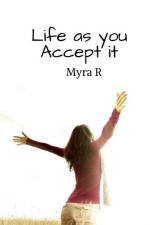 Life As You Accept It af Myra R