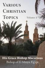 Various Christian Topics: Volume 1 af Bishop Macarious