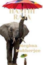 Haathi Raja af Meghna Mukherjee