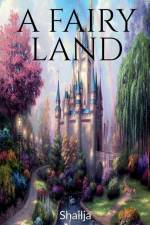 A FAIRY LAND (Color edition) af Shailja