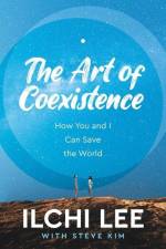The Art of Coexistence: How You and I Can Save the World af Ilchi Lee