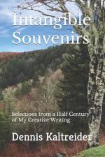Intangible Souvenirs: Selections from a Half Century of My Creative Writing af Dennis L. Kaltreider
