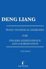 Piano Technical Exercises for Fingers Independence and Coordination af Deng Liang