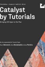 Catalyst by Tutorials (Third Edition): Bringing iOS Apps to the Mac af Marin Bencevic