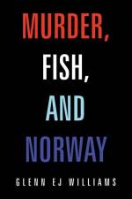 Murder, Fish, and Norway af Glenn Ej Williams