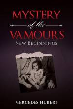 Mystery of the Vamours: New Beginnings af Mercedes Hubert