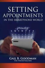 Setting Appointments in the Smartphone World af Gail B. Goodman
