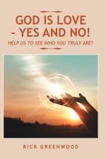 God Is Love - Yes and No! af Rick Greenwood