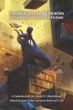 Loremasters and Libraries in Fantasy and Science Fiction: A Gedenkschrift for David D. Oberhelman af Janet Brennan Croft