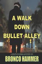 A Walk Down Bullet Alley af Bronco Hammer
