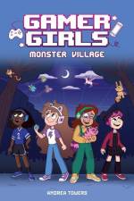 Gamer Girls: Monster Village af Andrea Towers