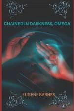 Chained in Darkness Omega af Eugene Barnes