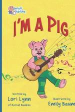 I'm A Pig: (Overall Buddies Songs to Read) af Lori Lynn of Overall Buddies