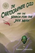 The Cartographers Guild and the Search for the Jade Mask: An Amazing Pulp Adventure af Aaron Cummins