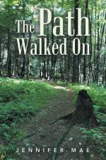 The Path Walked On af Jennifer Mae