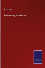 Rudimentary Architecture af W. H. Leeds