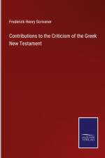 Contributions to the Criticism of the Greek New Testament af Frederick Henry Scrivener