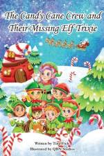 The Candy Cane Crew and Their Missing Elf Trixie af Tina Viele