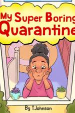 My Super Boring Quarantine af T. Johnson