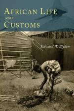 African Life and Customs af Edward W. Blyden
