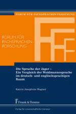 Die Sprache der Jäger ¿ Ein Vergleich der Weidmannssprache im deutsch- und englischsprachigen Raum af Katrin Josephine Wagner