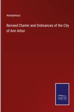 Revised Charter and Ordinances of the City of Ann Arbor af Anonymous