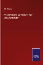 An Analysis and Summary of New Testament History af J. T. Wheeler