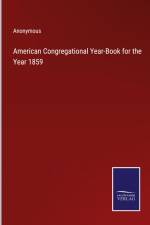 American Congregational Year-Book for the Year 1859 af Anonymous