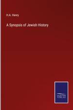 A Synopsis of Jewish History af H. A. Henry