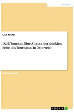 Dark Tourism. Eine Analyse der dunklen Seite des Tourismus in Österreich af Lisa Krenn