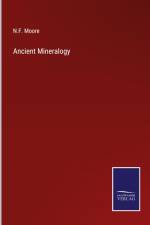 Ancient Mineralogy af N. F. Moore