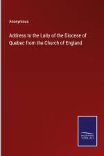 Address to the Laity of the Diocese of Quebec from the Church of England af Anonymous