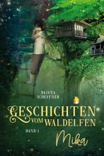 Geschichten vom Waldelfen Mika af Dajana Scheffner