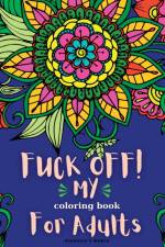 Fuck Off! My Coloring Book for Adults af Yunaizar88