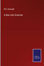 A New Latin Grammar af M. D. Kavanagh