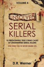 Unsolved Serial Killers - Volume 4 af D. R. Werner