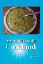 My Macrobiotic Cookbook af Jacob Litoff