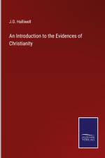 An Introduction to the Evidences of Christianity af J. O. Halliwell