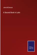 A Second Book in Latin af John M'Clintock